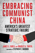 Embracing Communist China: America's Greatest Strategic Failure