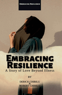 "Embracing Resilience": A Story of Love Beyond Illness