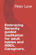 Embracing Serenity guided meditation for adult babies and ABDL Caregivers.