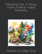 Embracing Time: A Young Adult's Guide to Aging Gracefully