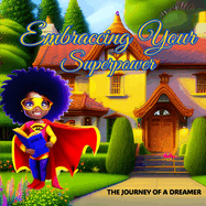 Embracing Your Superpower: The Journey Of A Dreamer