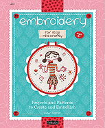 Embroidery for Little Miss Crafty: Projects and Patterns to Create and Embellish