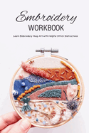 Embroidery Workbook: Learn Embroidery Hoop Art with Helpful Stitch Instructions: Modern Hand Embroidery