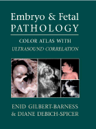 Embryo and Fetal Pathology: Color Atlas with Ultrasound Correlation