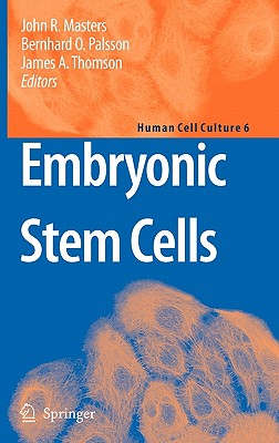 Embryonic Stem Cells - Masters, John R (Editor), and Palsson, Bernhard O (Editor), and Thomson, James A (Editor)