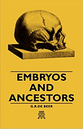 Embryos and Ancestors - De Beer, G R