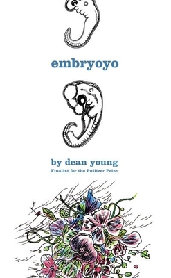 Embryoyo: New Poems - Young, Dean