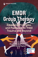 Emdr Group Therapy: Emerging Principles and Protocols to Treat Trauma and Beyond
