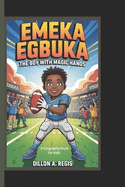Emeka Egbuka: The boy with magic hands (A biography book for kids)