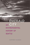 Emerald City: An Environmental History of Seattle