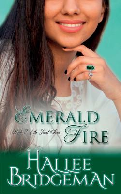 Emerald Fire: The Jewel Series book 3 - Bridgeman, Hallee, and Bridgeman, Gregg (Editor), and Smith, Amanda Gail (Cover design by)