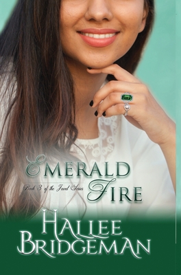 Emerald Fire: The Jewel Series book 3 - Bridgeman, Hallee, and Smith, Amanda Gail (Cover design by), and Bridgeman, Gregg (Editor)