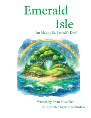 Emerald Isle: (or Happy St. Patrick's Day) - Mostoller, Brian