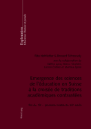 Emergence Des Sciences de l'?ducation En Suisse ? La Crois?e de Traditions Acad?miques Contrast?es: Fin Du 19 E - Premi?re Moiti? Du 20 E Si?cle