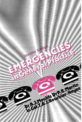 Emergencies in General Practice - Moulds, A, and Martin, P, and Bouchier-Hayes, T a I