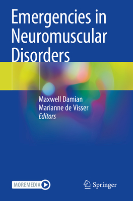 Emergencies in Neuromuscular Disorders - Damian, Maxwell (Editor), and de Visser, Marianne (Editor)