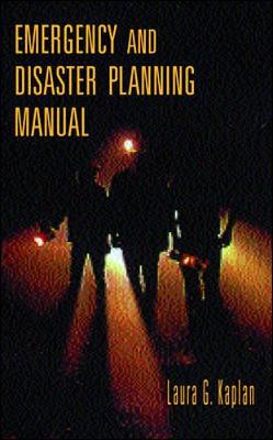 Emergency and Disaster Planning Manual - Kaplan, Laura G