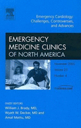 Emergency Cardiology: Challenges, Controversies, and Advances, an Issue of Emergency Medicine Clinics: Volume 23-4 - Brady, William J, MD, and Decker, Wyatt W, MD, and Mattu, Amal, MD