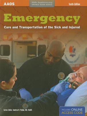 Emergency Care and Transportation of the Sick and Injured - AAOS / American Academy of Orthopaedic Surgeons, and Pollak, Andrew N, M.D. (Editor), and Barnes, Leaugeay (Editor)