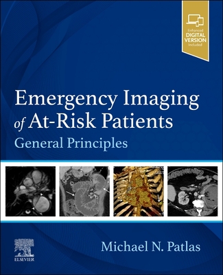 Emergency Imaging of At-Risk Patients: General Principles - Patlas, Michael N, MD (Editor)