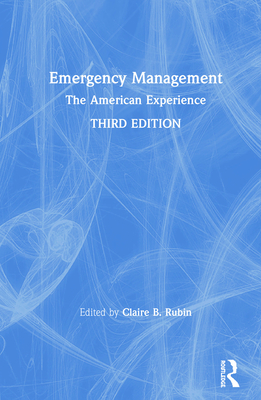 Emergency Management: The American Experience - Rubin, Claire B (Editor)