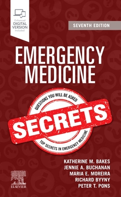 Emergency Medicine Secrets - Bakes, Katherine M, MD (Editor), and Buchanan, Jennie A, MD (Editor), and Moreira, Maria E, MD (Editor)