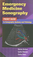 Emergency Medicine Sonongraphy: Pocket Guide to Sonographic Anatomy and Pathology