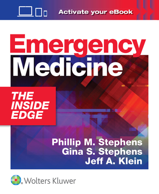 Emergency Medicine: The Inside Edge - Stephens, Phillip M, Prof., Pa-C, and Stephens, Gina, and Klein, Jeff