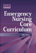 Emergency Nursing Core Curriculum - Emergency Nurses Association, and Jordan, Kathleen Sanders, RN, MS, Fnp, Ccrn (Editor)