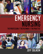 Emergency Nursing: The Profession/ The Pathway/ The Practice