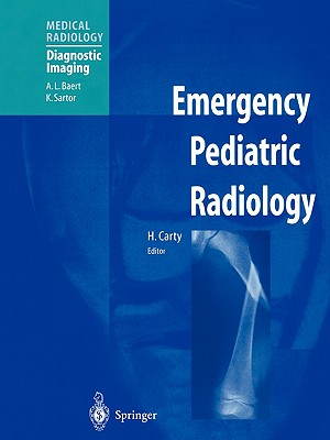 Emergency Pediatric Radiology - Carty, H (Editor), and Baert, A L (Foreword by)