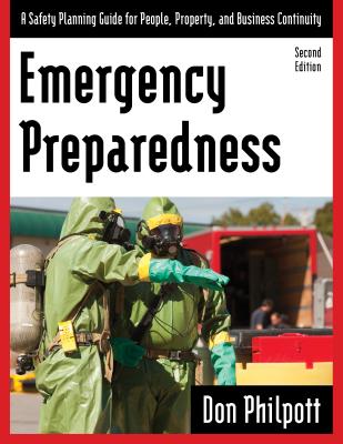Emergency Preparedness: A Safety Planning Guide for People, Property and Business Continuity, Second Edition - Philpott, Don