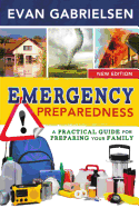 Emergency Preparedness, (New): A Practical Guide for Preparing Your Family