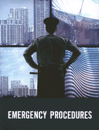 Emergency Procedures: Taken From: Understanding Terrorism and Managing the Consequences, by Paul M. Maniscalco and Hank T. Christen; Mass Casualty and High-Impact Incidents: An Operations Guide, by Hank Christen and Paul M. Maniscalco - Maniscalco, Paul M, and Christen, Hank T, Jr.