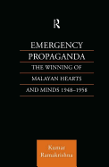 Emergency Propaganda: The Winning of Malayan Hearts and Minds 1948-1958