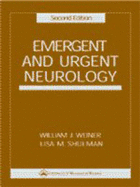 Emergent and Urgent Neurology - Weiner, William J, MD, and Shulman, Lisa M, MD, and Wnier