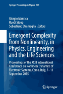 Emergent Complexity from Nonlinearity, in Physics, Engineering and the Life Sciences: Proceedings of the XXIII International Conference on Nonlinear Dynamics of Electronic Systems, Como, Italy, 7-11 September 2015