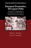 Emergent Economies, Divergent Paths: Economic Organization and International Trade in South Korea and Taiwan