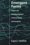 Emergent Forms: Origins and Early Development of Human Action and Perception