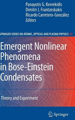 Emergent Nonlinear Phenomena in Bose-Einstein Condensates: Theory and Experiment - Kevrekidis, Panayotis G (Editor), and Frantzeskakis, Dimitri J (Editor), and Carretero-Gonzlez, Ricardo (Editor)