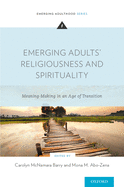 Emerging Adults' Religiousness and Spirituality: Meaning-Making in an Age of Transition