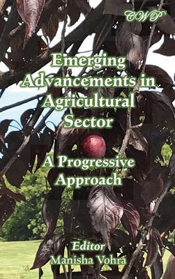 Emerging Advancements in Agricultural Sector: A Progressive Approach - Vohra, Manisha (Editor)