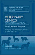 Emerging and Reemerging Viruses of Dogs and Cats, an Issue of Veterinary Clinics: Small Animal Practice: Volume 38-4 - Lamm, Cathy, and Kapil, Sanjay, DVM, MS, PhD