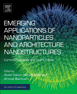 Emerging Applications of Nanoparticles and Architectural Nanostructures: Current Prospects and Future Trends