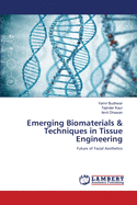 Emerging Biomaterials & Techniques in Tissue Engineering