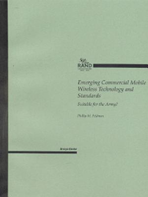 Emerging Commercial Mobile Wireless Technology and Standards: Suitable for the Army? - Feldman, Phillip M