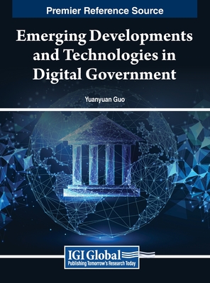 Emerging Developments and Technologies in Digital Government - Guo, Yuanyuan (Editor)