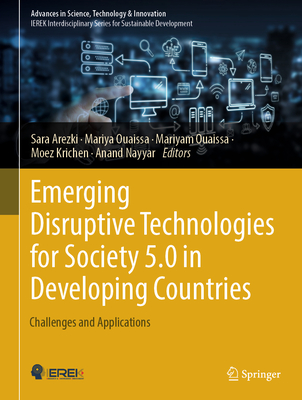 Emerging Disruptive Technologies for Society 5.0 in Developing Countries: Challenges and Applications - Arezki, Sara (Editor), and Ouaissa, Mariyam (Editor), and Krichen, Moez (Editor)