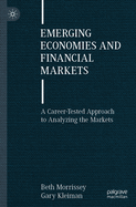 Emerging Economies and Financial Markets: A Career-Tested Approach to Analyzing the Markets