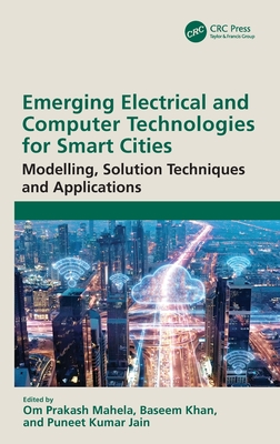 Emerging Electrical and Computer Technologies for Smart Cities: Modelling, Solution Techniques and Applications - Mahela, Om Prakash (Editor), and Khan, Baseem (Editor), and Jain, Puneet Kumar (Editor)
